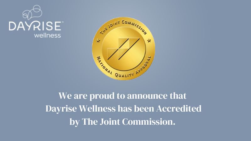 Dayrise Wellness awarded Behavioral Health Care and Human Services Accreditation from The Joint Commission